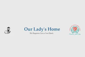Our Ladys Home Our Ladys Home